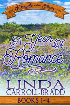 A Year of Romance, Books 1-4 (Dorado, Texas) (eBook, ePUB) - Carroll-Bradd, Linda