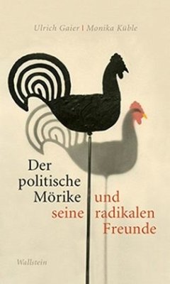 Der politische Mörike und seine radikalen Freunde - Gaier, Ulrich;Küble, Monika