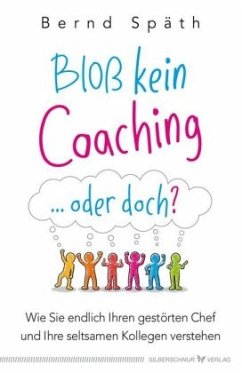 Bloß kein Coaching ... oder doch? - Späth, Bernd