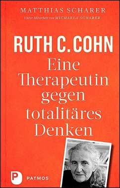 Ruth C. Cohn - Eine Therapeutin gegen totalitäres Denken - Scharer, Matthias