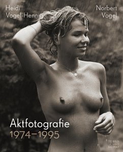 Aktfotografie 1974-1995 - Vogel-Hennig, Heidi;Vogel, Norbert