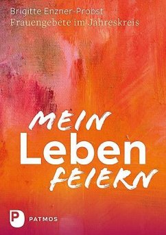 Mein Leben feiern - Enzner-Probst, Brigitte