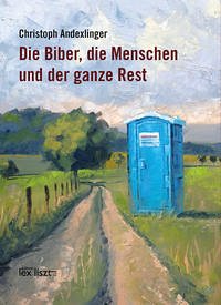 Die Biber, die Menschen und der ganze Rest