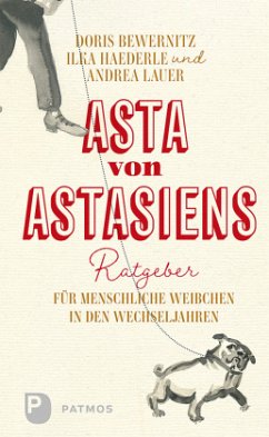 Asta von Astasiens Ratgeber für menschliche Weibchen in den Wechseljahren - Bewernitz, Doris;Lauer, Andrea;Haederle, Ilka