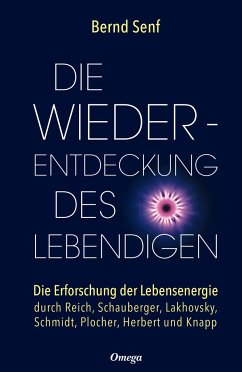 Die Wiederentdeckung des Lebendigen - Senf, Bernd