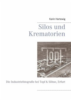 Silos und Krematorien - Hartewig, Karin