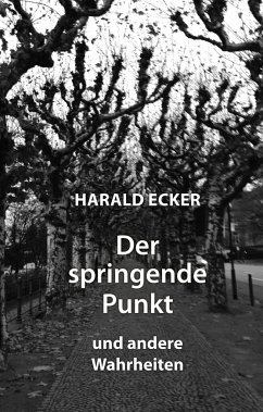 Der springende Punkt und andere Wahrheiten - Ecker, Harald