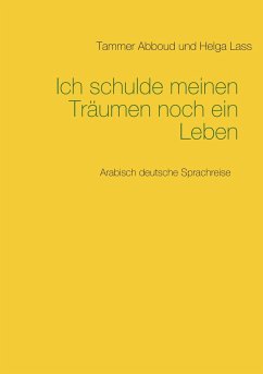 Ich schulde meinen Träumen noch ein Leben - Abboud, Tammer;Lass, Helga