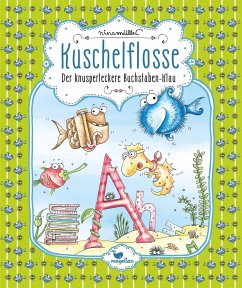 Der knusperleckere Buchstaben-Klau / Kuschelflosse Bd.5 - Müller, Nina