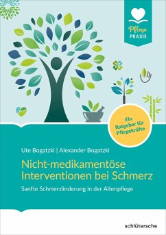 Nicht-medikamentöse Interventionen bei Schmerz - Bogatzki, Alexander;Bogatzki, Ute