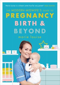 The Modern Midwife's Guide to Pregnancy, Birth and Beyond (eBook, ePUB) - Louise, Marie