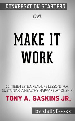 Make It Work: 22 Time-Tested, Real-Life Lessons for Sustaining a Healthy, Happy Relationship by Gaskins Jr., Tony A.   Conversation Starters (eBook, ePUB) - dailyBooks