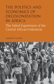 The Politics and Economics of Decolonization in Africa (eBook, PDF)