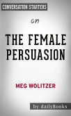 The Female Persuasion: A Novel​​​​​​​ by Meg Wolitzer  Conversation Starters (eBook, ePUB)