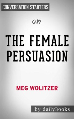 The Female Persuasion: A Novel​​​​​​​ by Meg Wolitzer  Conversation Starters (eBook, ePUB) - dailyBooks