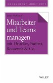 Mitarbeiter und Teams managen mit Drucker, Buffett, Roosevelt & Co. (eBook, ePUB)