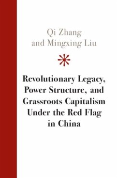 Revolutionary Legacy, Power Structure, and Grassroots Capitalism under the Red Flag in China (eBook, PDF) - Zhang, Qi