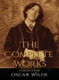 Oscar Wilde: The Complete Works (eBook, ePUB)