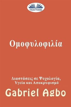 Ομοφυλοφιλία: Αποκρυφισμός, Υγεία Και Ψυχολογική Διάσταση (eBook, ePUB) - Agbo, Gabriel