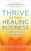 Thrive in Your Healing Business (eBook, ePUB)