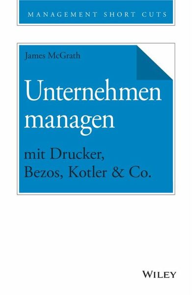 Unternehmen managen mit Drucker, Bezos, Kotler & Co. (eBook, ePUB)
