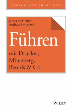 Führen mit Drucker, Mintzberg, Bennis & Co. (eBook, ePUB) - Mcgrath, James; Schieberle, Andreas