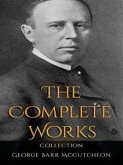 George Barr McCutcheon: The Complete Works (eBook, ePUB)