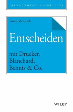 Entscheiden mit Drucker, Blanchard, Bennis & Co. (eBook, ePUB) - Mcgrath, James