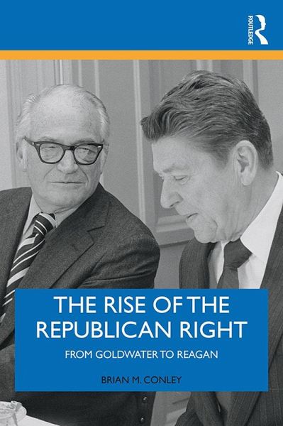The Rise of the Republican Right (eBook, ePUB) The Rise of the Republican Right (eBook, ePUB)