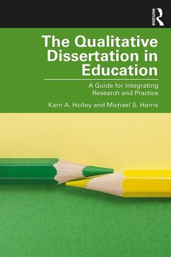 The Qualitative Dissertation in Education (eBook, ePUB) - Holley, Karri A.; Harris, Michael S.
