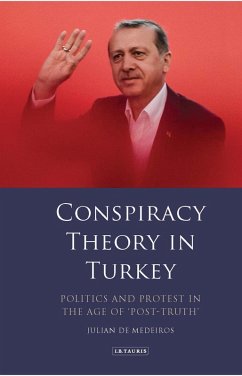 Conspiracy Theory in Turkey (eBook, PDF) - Medeiros, Julian de Conspiracy Theory in Turkey (eBook, PDF) - Medeiros, Julian de