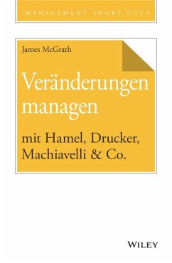 Veränderungen managen mit Hamel, Drucker, Machiavelli & Co. (eBook, ePUB) - Mcgrath, James