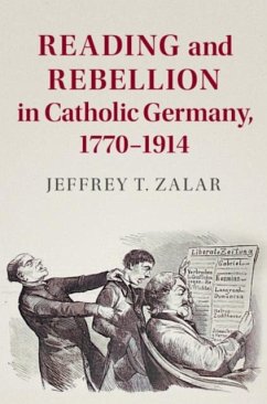 Reading and Rebellion in Catholic Germany, 1770-1914 (eBook, PDF) - Zalar, Jeffrey T.