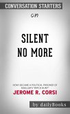 Silent No More: How I Became a Political Prisoner of Mueller's &quote;Witch Hunt&quote; by Corsi Ph.D, Jerome R.   Conversation Starters (eBook, ePUB)