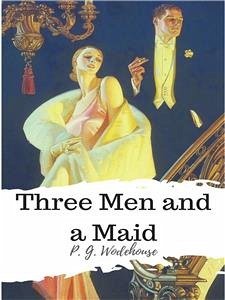 Three Men and a Maid (eBook, ePUB) - G. Wodehouse, P.