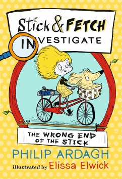 The Wrong End of the Stick: Stick and Fetch Investigate - Ardagh, Philip