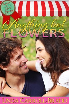 Anything But Flowers, book 3 (Sugar & Spice Bakery) (eBook, ePUB) - Carroll-Bradd, Linda