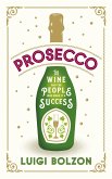 Prosecco: The Wine and the People Who Made It a Success