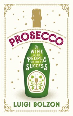 Prosecco: The Wine and the People Who Made It a Success - Bolzon, Luigi