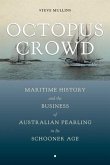 Octopus Crowd: Maritime History and the Business of Australian Pearling in Its Schooner Age