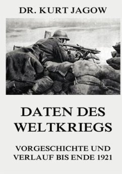 Daten des Weltkriegs - Vorgeschichte und Verlauf bis Ende 1921 - Jagow, Kurt