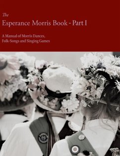 The Esperance Morris Book - Part I - A Manual of Morris Dances, Folk-Songs and Singing Games - Neal, Mary