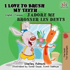 I Love to Brush My Teeth J'adore me brosser les dents - Admont, Shelley; Books, Kidkiddos