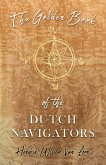 The Golden Book of the Dutch Navigators The Golden Book of the Dutch Navigators