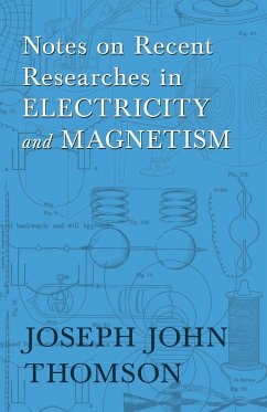 Notes on Recent Researches in Electricity and Magnetism - Thomson, Joseph John; Gray, Elisha