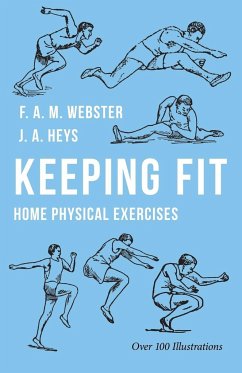 Keeping Fit - Home Physical Exercises - Webster, F. A. M.; Heys, J. A.