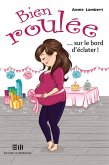 Bien roulee... sur le bord d'eclater ! (eBook, ePUB) Bien roulee... sur le bord d'eclater ! (eBook, ePUB)