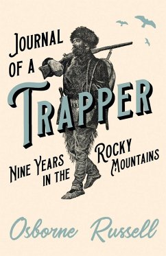 Journal of a Trapper - Nine Years in the Rocky Mountains - Russell, Osborne