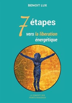 7 étapes vers la libération énergétiques - Lux, Benoit