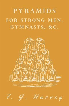 Pyramids - For Strong Men, Gymnasts, &c. - Harvey, F. J.